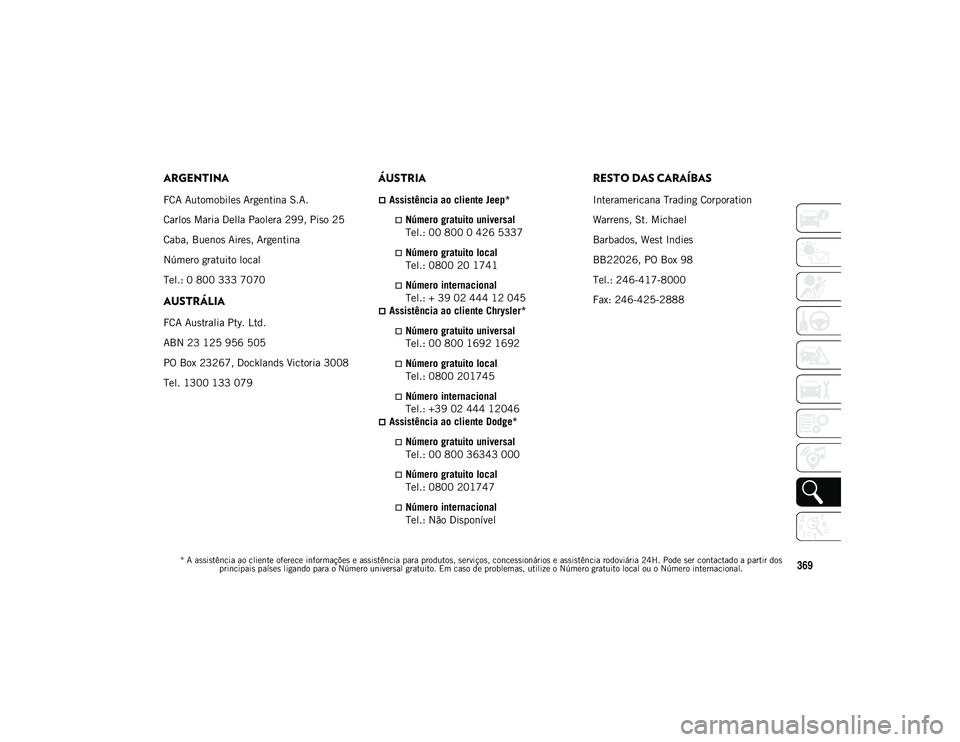 JEEP COMPASS 2020 Manual de Uso e Manutenção (in Portuguese) * A assistência ao cliente oferece informações e assistência para produtos, serviços, concessionários e assistência rodoviária 24H. Pode ser contactado a partir dos principais países ligando JEEP COMPASS 2020 Manual de Uso e Manutenção (in Portuguese) * A assistência ao cliente oferece informações e assistência para produtos, serviços, concessionários e assistência rodoviária 24H. Pode ser contactado a partir dos principais países ligando