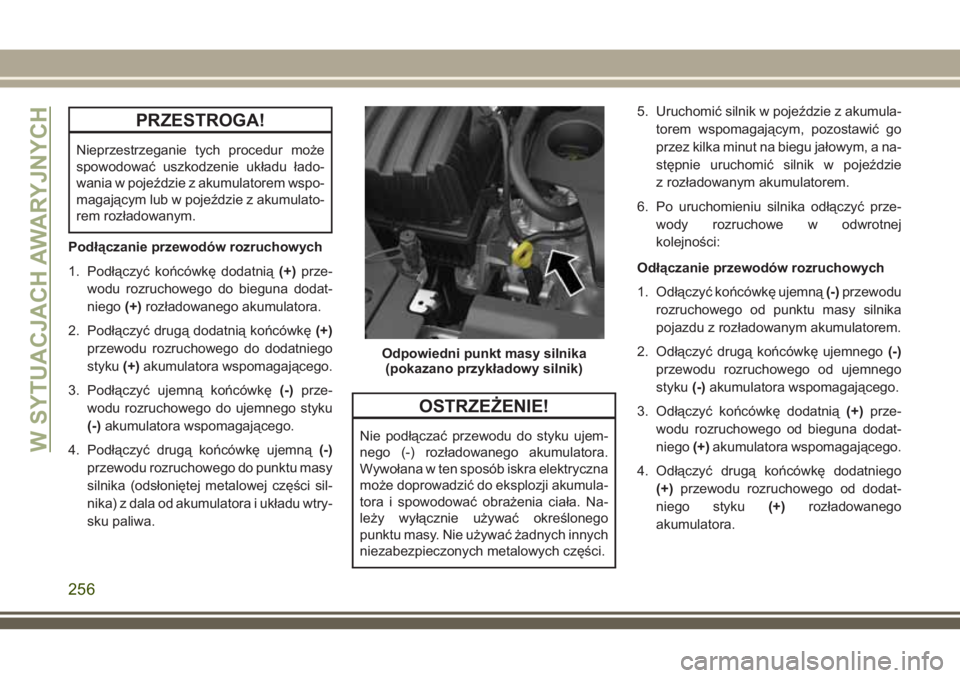 JEEP COMPASS 2018 Instrukcja obsługi (in Polish) PRZESTROGA!
Nieprzestrzeganie tych procedur może
spowodować uszkodzenie układu łado-
wania w pojeździe z akumulatorem wspo-
magającym lub w pojeździe z akumulato-
rem rozładowanym.
Podłączan JEEP COMPASS 2018 Instrukcja obsługi (in Polish) PRZESTROGA!
Nieprzestrzeganie tych procedur może
spowodować uszkodzenie układu łado-
wania w pojeździe z akumulatorem wspo-
magającym lub w pojeździe z akumulato-
rem rozładowanym.
Podłączan