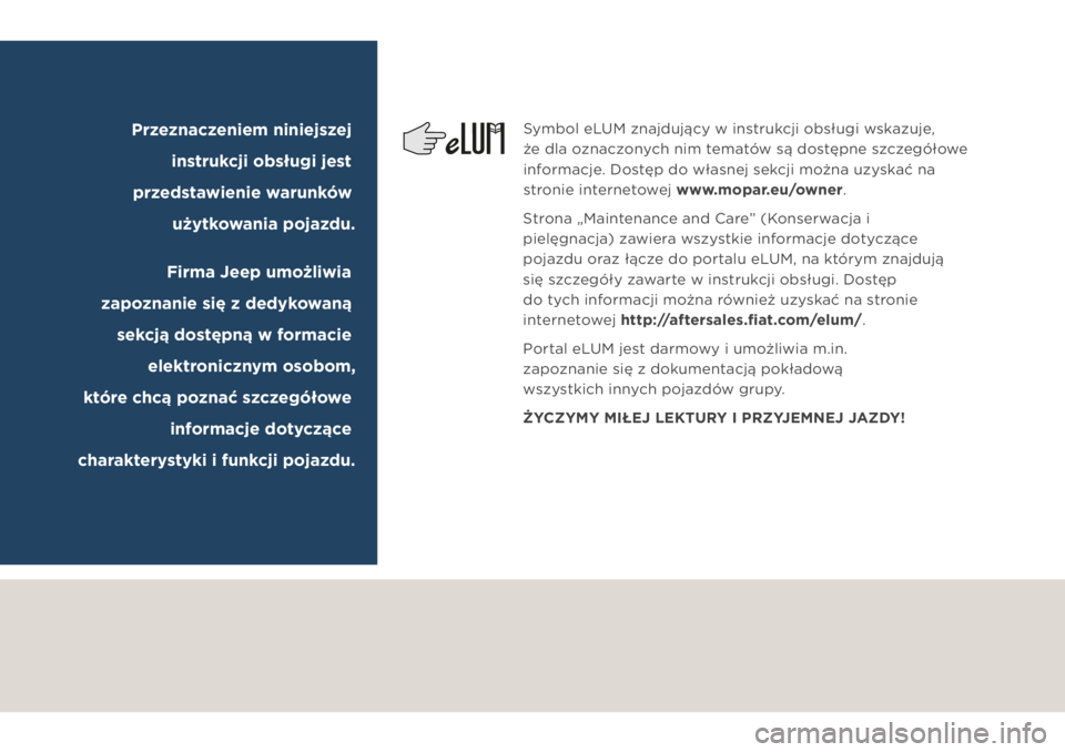 JEEP COMPASS 2019  Instrukcja obsługi (in Polish) Symbol eLUM znajdujący w instrukcji obsługi wskazuje, 
że dla oznaczonych nim tematów są dostępne szczegółowe 
informacje. Dostęp do własnej sekcji można uzyskać na 
stronie internetowej 