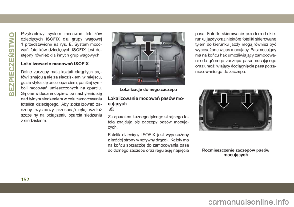 JEEP COMPASS 2019  Instrukcja obsługi (in Polish) Przykładowy system mocowań fotelików
dziecięcych ISOFIX dla grupy wagowej
1 przedstawiono na rys. E. System moco-
wań fotelików dziecięcych ISOFIX jest do-
stępny również dla innych grup wag