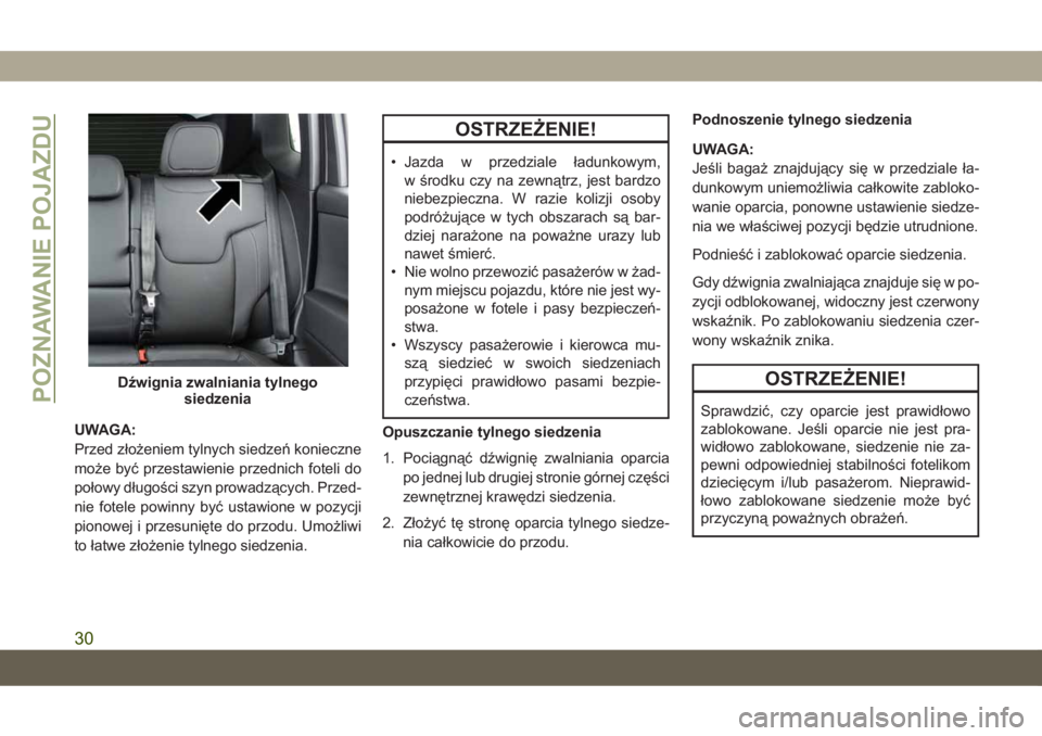 JEEP COMPASS 2019 Instrukcja obsługi (in Polish) UWAGA:
Przed złożeniem tylnych siedzeń konieczne
może być przestawienie przednich foteli do
połowy długości szyn prowadzących. Przed-
nie fotele powinny być ustawione w pozycji
pionowej i pr JEEP COMPASS 2019 Instrukcja obsługi (in Polish) UWAGA:
Przed złożeniem tylnych siedzeń konieczne
może być przestawienie przednich foteli do
połowy długości szyn prowadzących. Przed-
nie fotele powinny być ustawione w pozycji
pionowej i pr