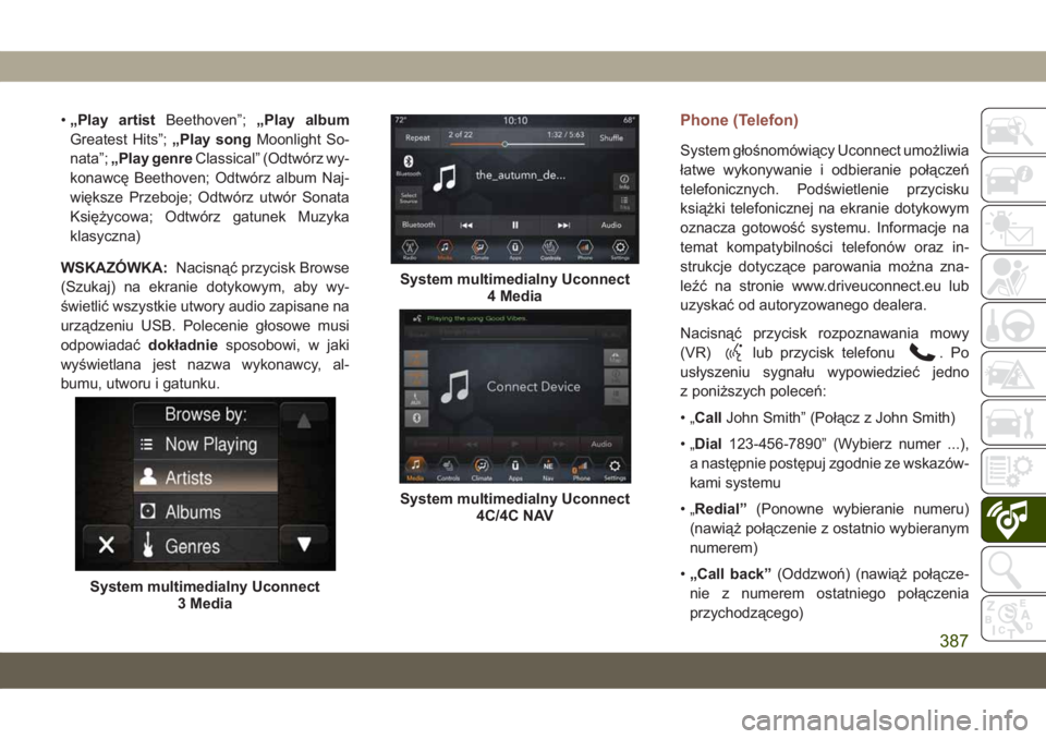 JEEP COMPASS 2019  Instrukcja obsługi (in Polish) •„Play artistBeethoven”;„Play album
Greatest Hits”;„Play songMoonlight So-
nata”;„Play genreClassical” (Odtwórz wy-
konawcę Beethoven; Odtwórz album Naj-
większe Przeboje; Odtwó