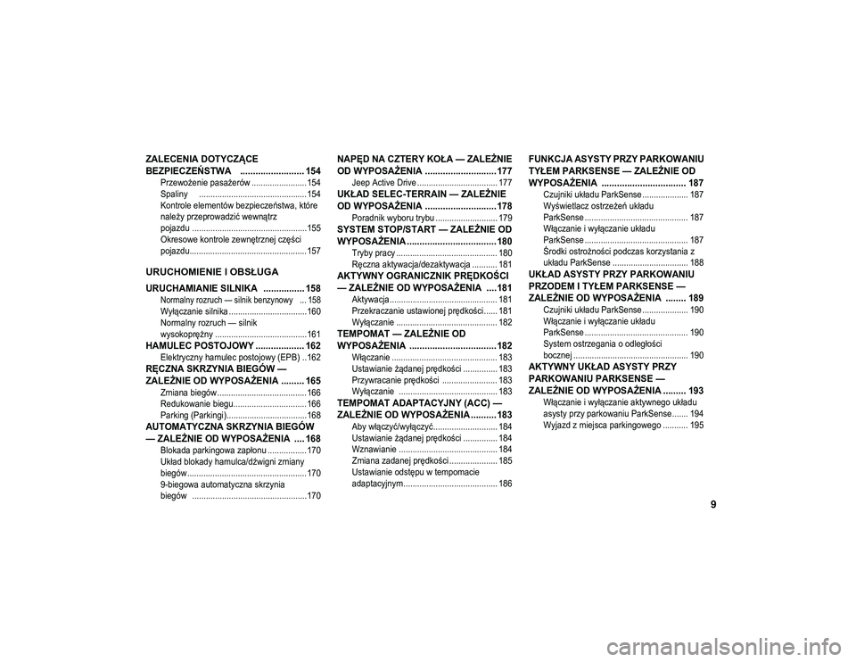 JEEP COMPASS 2020 Instrukcja obsługi (in Polish) 9
ZALECENIA DOTYCZĄCE
BEZPIECZEŃSTWA ......................... 154
Przewożenie pasażerów ........................ 154
Spaliny ............................................... 154
Kontrol JEEP COMPASS 2020 Instrukcja obsługi (in Polish) 9
ZALECENIA DOTYCZĄCE
BEZPIECZEŃSTWA ......................... 154
Przewożenie pasażerów ........................ 154
Spaliny ............................................... 154
Kontrol