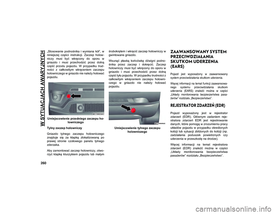 JEEP COMPASS 2020 Instrukcja obsługi (in Polish) W SYTUACJACH AWARYJNYCH
260
„Stosowanie podnośnika i wymiana kół”, w
niniejszej części instrukcji. Zaczep holow-
niczy musi być wkręcony do oporu w
gniazdo i musi przechod JEEP COMPASS 2020 Instrukcja obsługi (in Polish) W SYTUACJACH AWARYJNYCH
260
„Stosowanie podnośnika i wymiana kół”, w
niniejszej części instrukcji. Zaczep holow-
niczy musi być wkręcony do oporu w
gniazdo i musi przechod