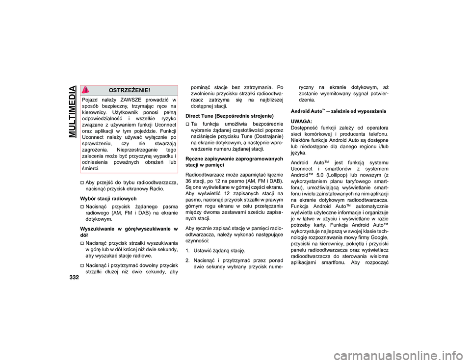 JEEP COMPASS 2020 Instrukcja obsługi (in Polish) MULTIMEDIA
332
Aby przejść do trybu radioodtwarzacza,
nacisnąć przycisk ekranowy Radio.
Wybór stacji radiowych
Nacisnąć przycisk żądanego pasma
radiowego (AM, FM i DAB) na JEEP COMPASS 2020 Instrukcja obsługi (in Polish) MULTIMEDIA
332
Aby przejść do trybu radioodtwarzacza,
nacisnąć przycisk ekranowy Radio.
Wybór stacji radiowych
Nacisnąć przycisk żądanego pasma
radiowego (AM, FM i DAB) na