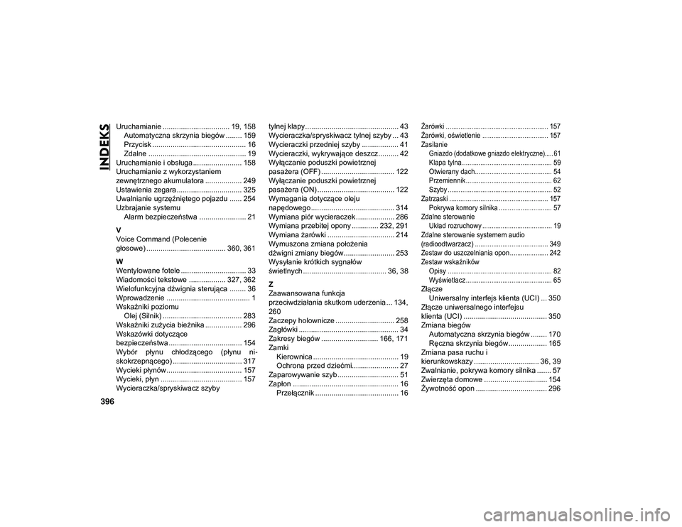 JEEP COMPASS 2020  Instrukcja obsługi (in Polish) 396
INDEKS
Uruchamianie ................................. 19, 158Automatyczna skrzynia biegów ........ 159
Przycisk .............................................. 16
Zdalne ..........................