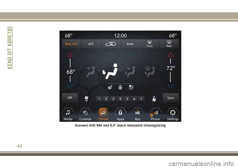 JEEP COMPASS 2018  Brugs- og vedligeholdelsesvejledning (in Danish) Uconnect 4/4C NAV med 8,4" skærm Automatisk klimaregulering
KEND DIT KØRETØJ
42 