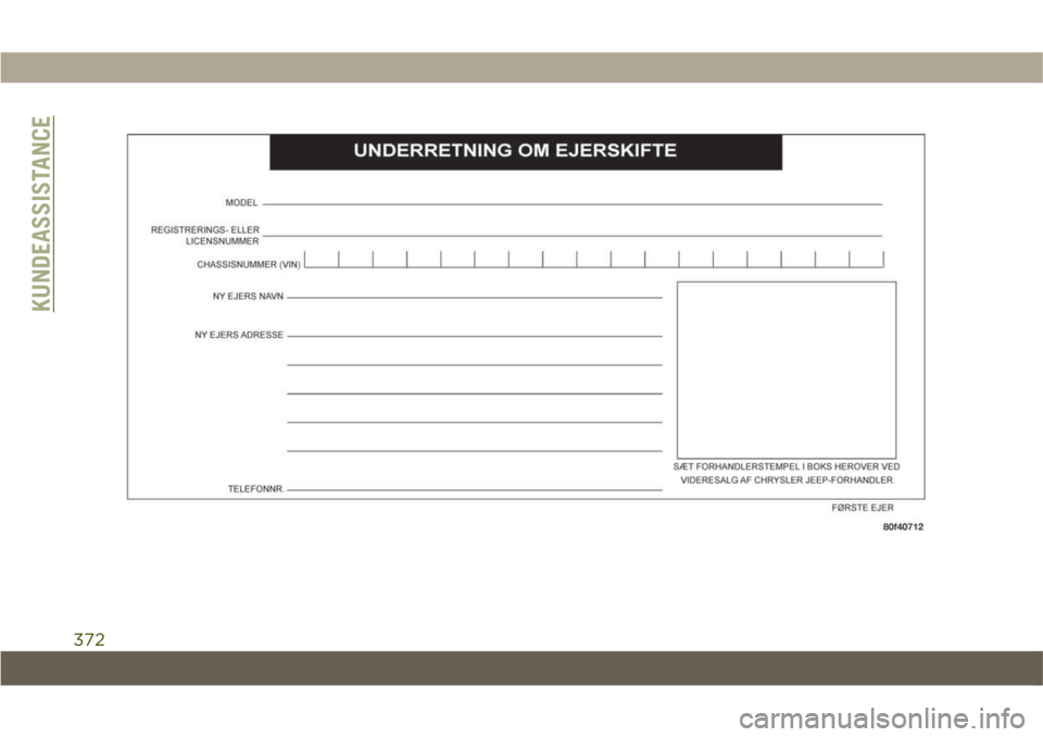 JEEP COMPASS 2019 Brugs- og vedligeholdelsesvejledning (in Danish) KUNDEASSISTANCE
372 JEEP COMPASS 2019 Brugs- og vedligeholdelsesvejledning (in Danish) KUNDEASSISTANCE
372