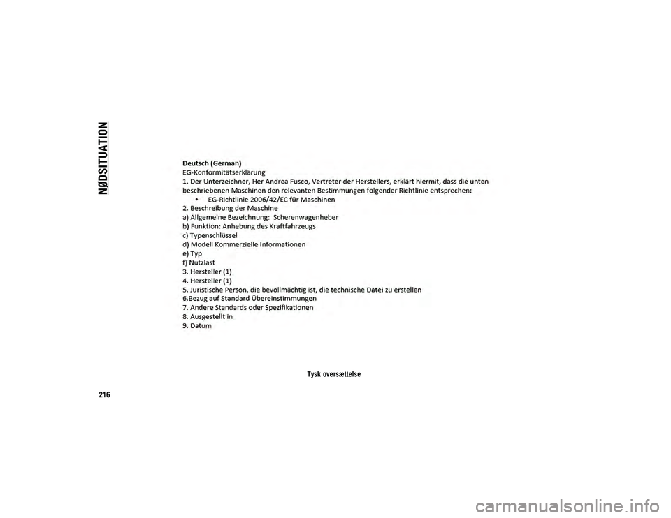 JEEP COMPASS 2020 Brugs- og vedligeholdelsesvejledning (in Danish) NØDSITUATION
216
Tysk oversættelse
20_MP_UG_DA_EU_t.book Page 216 JEEP COMPASS 2020 Brugs- og vedligeholdelsesvejledning (in Danish) NØDSITUATION
216
Tysk oversættelse
20_MP_UG_DA_EU_t.book Page 216