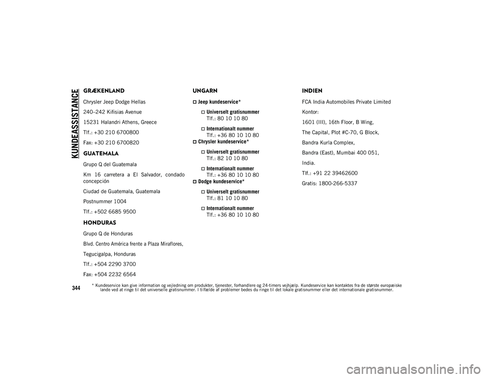 JEEP COMPASS 2020 Brugs- og vedligeholdelsesvejledning (in Danish) KUNDEASSISTANCE
* Kundeservice kan give information og vejledning om produkter, tjenester, forhandlere og 24-timers vejhjælp. Kundeservice kan kontaktes fra de største europæiske lande ved at ringe JEEP COMPASS 2020 Brugs- og vedligeholdelsesvejledning (in Danish) KUNDEASSISTANCE
* Kundeservice kan give information og vejledning om produkter, tjenester, forhandlere og 24-timers vejhjælp. Kundeservice kan kontaktes fra de største europæiske lande ved at ringe