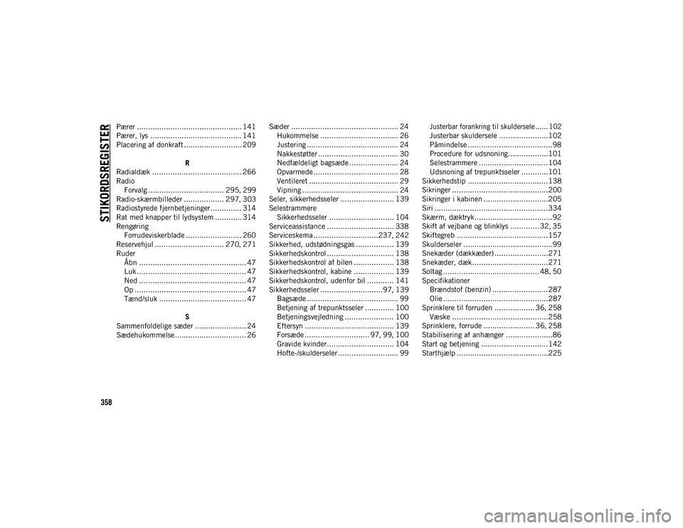 JEEP COMPASS 2020 Brugs- og vedligeholdelsesvejledning (in Danish) 358
STIKORDSREGISTER
Pærer ............................................... 141
Pærer, lys ......................................... 141
Placering af donkraft .......................... 209R
Radiald JEEP COMPASS 2020 Brugs- og vedligeholdelsesvejledning (in Danish) 358
STIKORDSREGISTER
Pærer ............................................... 141
Pærer, lys ......................................... 141
Placering af donkraft .......................... 209R
Radiald