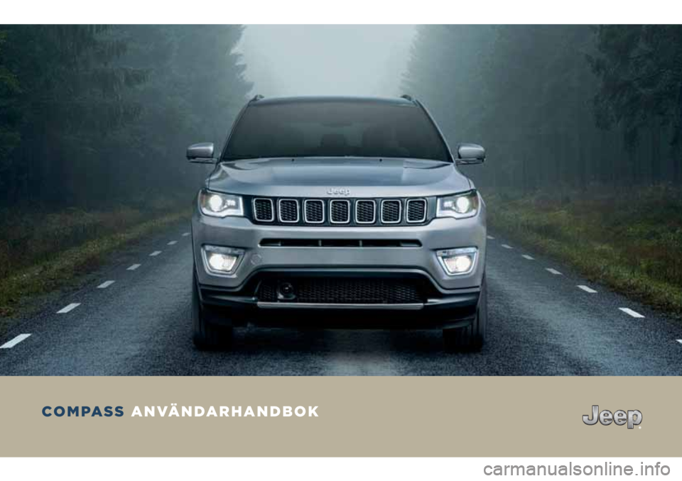 JEEP COMPASS 2018 Drift- och underhållshandbok (in Swedish) COMPASS ANVÄNDARHANDBOK JEEP COMPASS 2018 Drift- och underhållshandbok (in Swedish) COMPASS ANVÄNDARHANDBOK