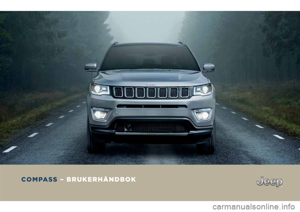JEEP COMPASS 2018 Drift- og vedlikeholdshåndbok (in Norwegian) COMPASS
– BRUKERHÅNDBOK JEEP COMPASS 2018 Drift- og vedlikeholdshåndbok (in Norwegian) COMPASS
– BRUKERHÅNDBOK