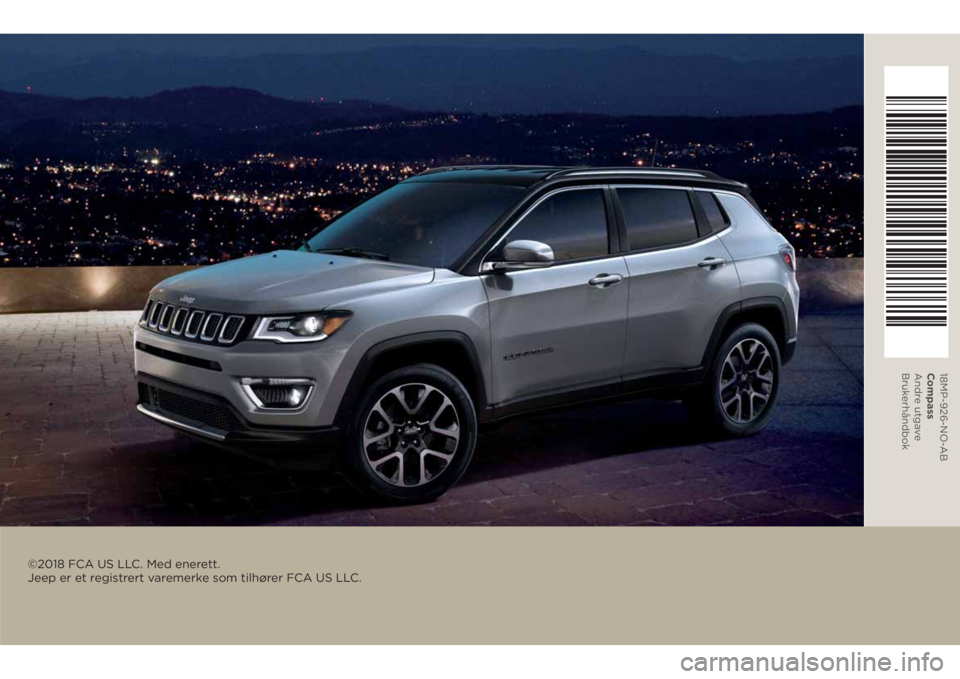 JEEP COMPASS 2018  Drift- og vedlikeholdshåndbok (in Norwegian) ©2018 FCA US LLC. Med enerett. 
Jeep er et registrert varemerke som tilhører FCA US LLC.
18MP-926-NO-AB
Compass
Andre utgave
Brukerhåndbok 