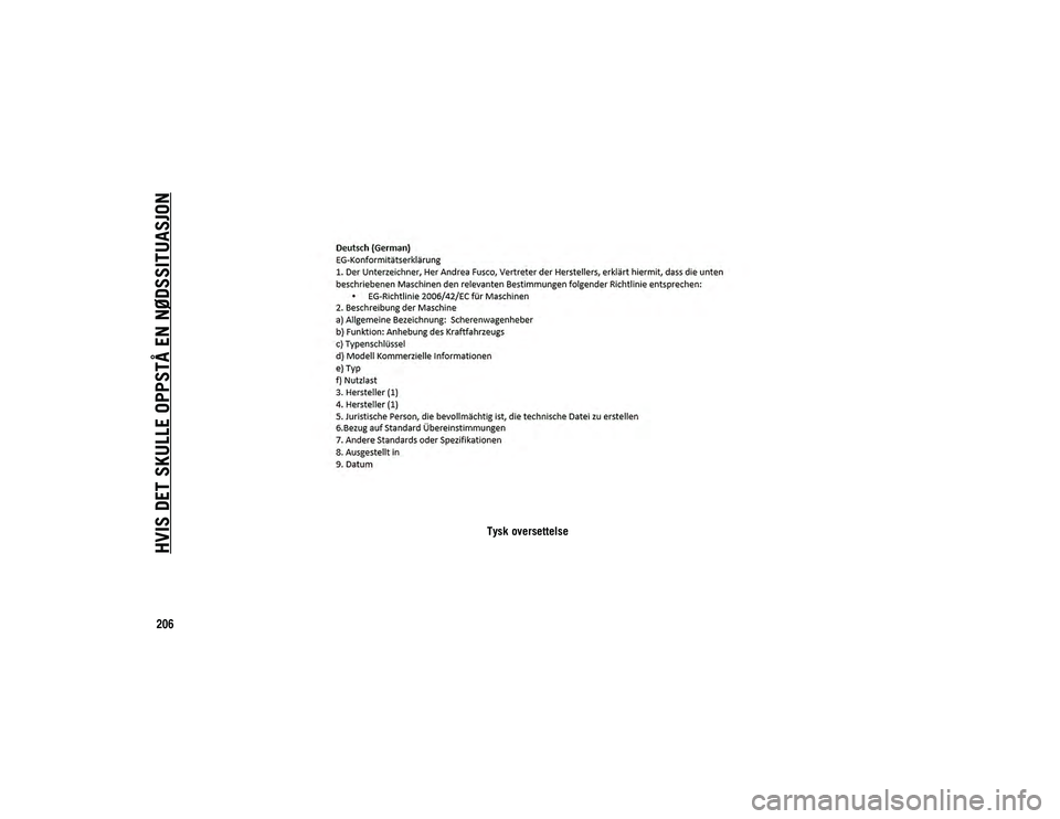 JEEP COMPASS 2020 Drift- og vedlikeholdshåndbok (in Norwegian) HVIS DET SKULLE OPPSTÅ EN NØDSSITUASJON
206
Tysk oversettelse
20_MP_UG_NO_EU_t.book Page 206 JEEP COMPASS 2020 Drift- og vedlikeholdshåndbok (in Norwegian) HVIS DET SKULLE OPPSTÅ EN NØDSSITUASJON
206
Tysk oversettelse
20_MP_UG_NO_EU_t.book Page 206