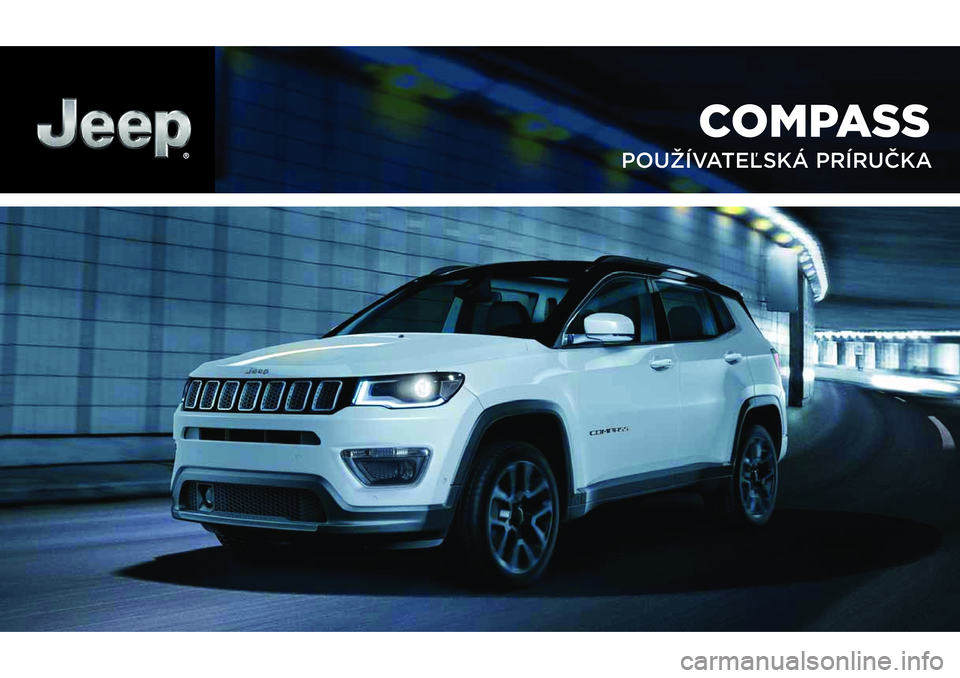 JEEP COMPASS 2020 Návod na použitie a údržbu (in Slovakian) COMPASS
POUŽÍVATEĽSKÁ PRÍRUČKA JEEP COMPASS 2020 Návod na použitie a údržbu (in Slovakian) COMPASS
POUŽÍVATEĽSKÁ PRÍRUČKA