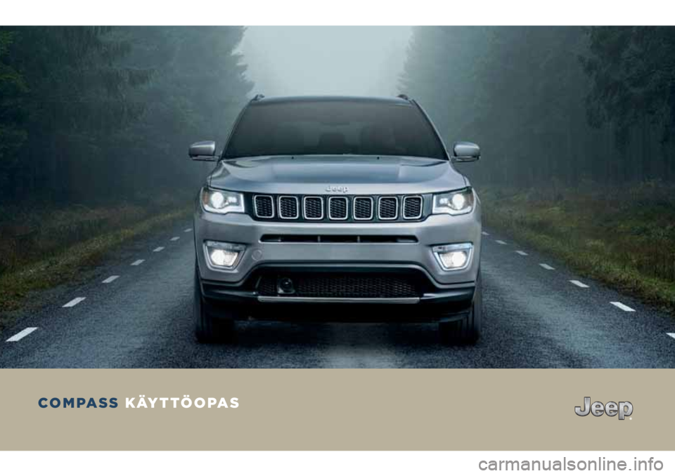JEEP COMPASS 2018 Käyttö- ja huolto-ohjekirja (in in Finnish) COMPASS KÄYTTÖOPAS JEEP COMPASS 2018 Käyttö- ja huolto-ohjekirja (in in Finnish) COMPASS KÄYTTÖOPAS