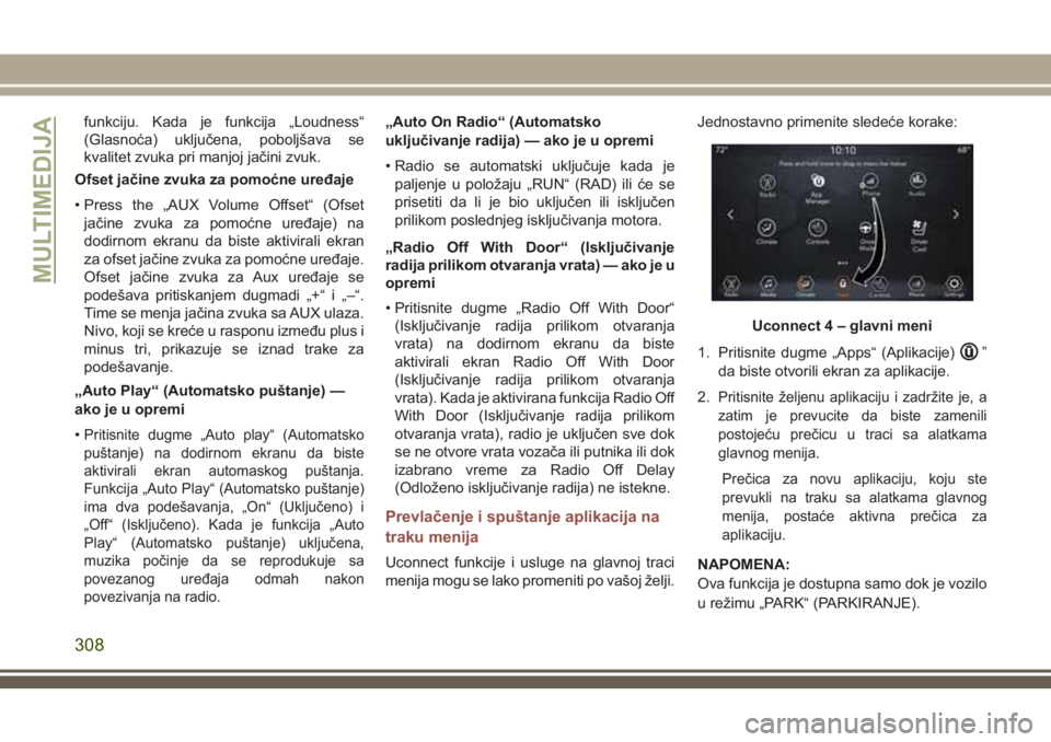 JEEP COMPASS 2018 Knjižica za upotrebu i održavanje (in Serbian) funkciju. Kada je funkcija „Loudness“
(Glasnoća) uključena, poboljšava se
kvalitet zvuka pri manjoj jačini zvuk.
Ofset jačine zvuka za pomoćne uređaje
• Press the „AUX Volume Offset“ JEEP COMPASS 2018 Knjižica za upotrebu i održavanje (in Serbian) funkciju. Kada je funkcija „Loudness“
(Glasnoća) uključena, poboljšava se
kvalitet zvuka pri manjoj jačini zvuk.
Ofset jačine zvuka za pomoćne uređaje
• Press the „AUX Volume Offset“
