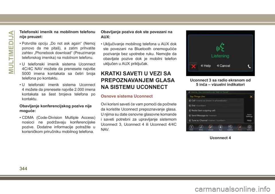 JEEP COMPASS 2018  Knjižica za upotrebu i održavanje (in Serbian) Telefonski imenik na mobilnom telefonu
nije preuzet:
•
Potvrdite opciju „Do not ask again“ (Nemoj
ponovo da me pitaš), a zatim prihvatite
zahtev „Phonebook download“ (Preuzimanje
telefonsko