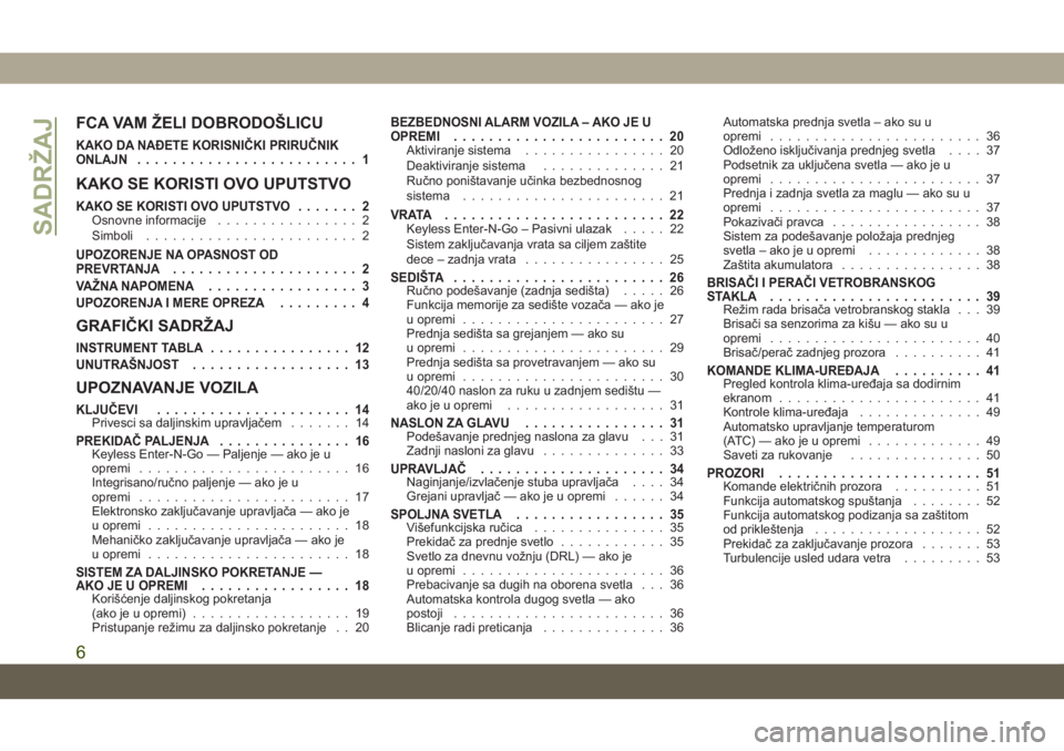 JEEP COMPASS 2019  Knjižica za upotrebu i održavanje (in Serbian) FCA VAM ŽELI DOBRODOŠLICU
KAKO DA NAĐETE KORISNIČKI PRIRUČNIK
ONLAJN......................... 1
KAKO SE KORISTI OVO UPUTSTVO
KAKO SE KORISTI OVO UPUTSTVO ....... 2Osnovne informacije.............