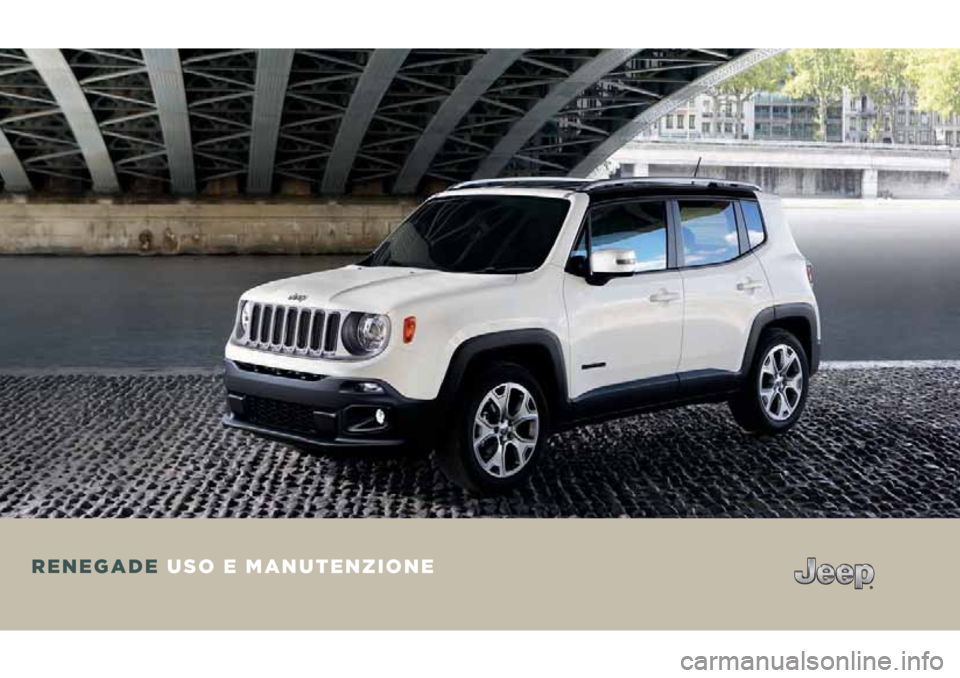 JEEP RENEGADE 2018  Libretto Uso Manutenzione (in Italian) RENEGADE USO E MANUTENZIONE
COP RENEGADE MY17 IT.indd   1 13/09/16   08:33 