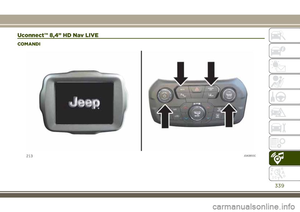 JEEP RENEGADE 2018  Libretto Uso Manutenzione (in Italian) Uconnect™ 8,4” HD Nav LIVE
COMANDI
213J0A0893C
339 