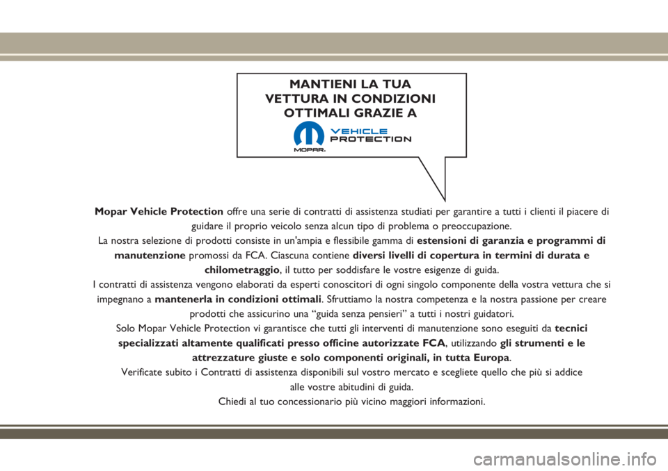 JEEP RENEGADE 2018 Libretto Uso Manutenzione (in Italian) Mopar Vehicle Protectionoffre una serie di contratti di assistenza studiati per garantire a tutti i clienti il piacere di
guidare il proprio veicolo senza alcun tipo di problema o preoccupazione.
La n JEEP RENEGADE 2018 Libretto Uso Manutenzione (in Italian) Mopar Vehicle Protectionoffre una serie di contratti di assistenza studiati per garantire a tutti i clienti il piacere di
guidare il proprio veicolo senza alcun tipo di problema o preoccupazione.
La n