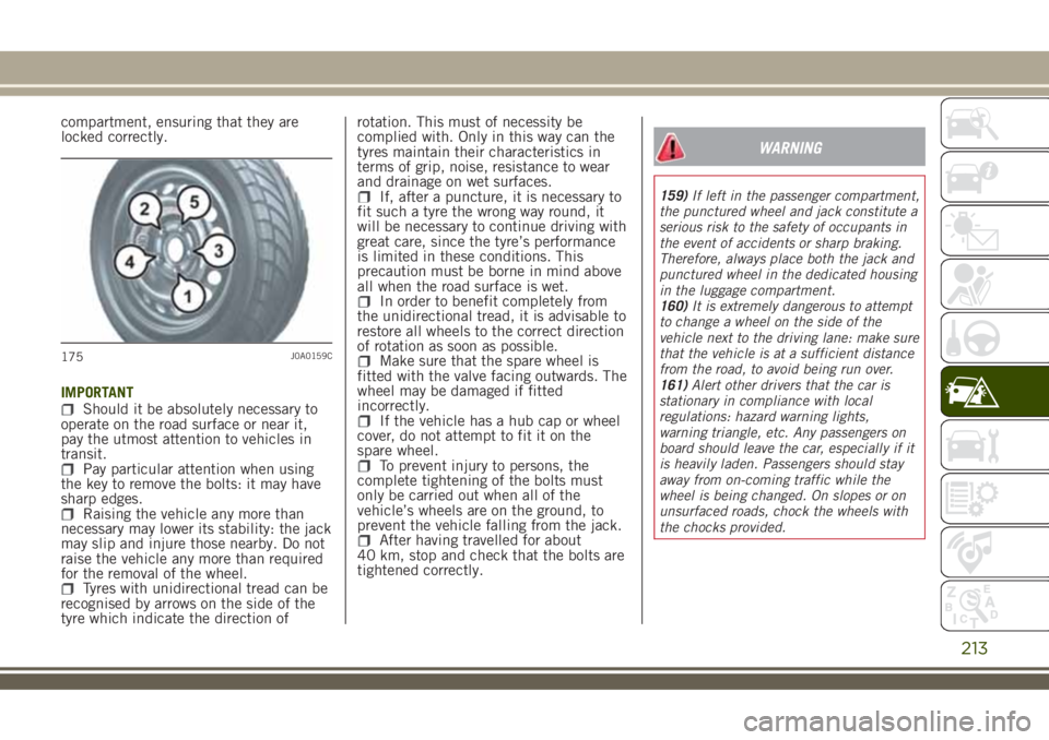 JEEP RENEGADE 2018 Owner handbook (in English) compartment, ensuring that they are
locked correctly.
IMPORTANT
Should it be absolutely necessary to
operate on the road surface or near it,
pay the utmost attention to vehicles in
transit.
Pay partic JEEP RENEGADE 2018 Owner handbook (in English) compartment, ensuring that they are
locked correctly.
IMPORTANT
Should it be absolutely necessary to
operate on the road surface or near it,
pay the utmost attention to vehicles in
transit.
Pay partic