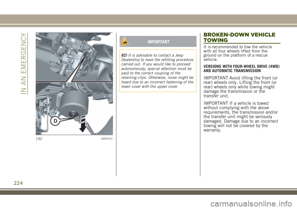 JEEP RENEGADE 2018 Owner handbook (in English) IMPORTANT
82)It is advisable to contact a Jeep
Dealership to have the refitting procedure
carried out. If you would like to proceed
autonomously, special attention must be
paid to the correct coupling JEEP RENEGADE 2018 Owner handbook (in English) IMPORTANT
82)It is advisable to contact a Jeep
Dealership to have the refitting procedure
carried out. If you would like to proceed
autonomously, special attention must be
paid to the correct coupling