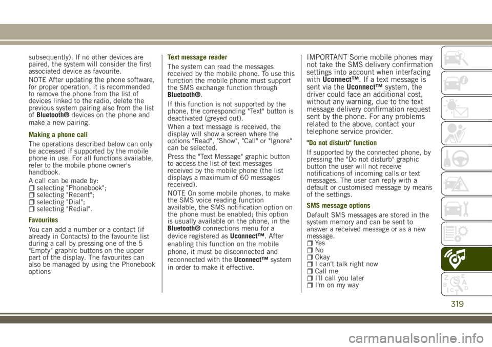 JEEP RENEGADE 2018 Owner handbook (in English) subsequently). If no other devices are
paired, the system will consider the first
associated device as favourite.
NOTE After updating the phone software,
for proper operation, it is recommended
to rem JEEP RENEGADE 2018 Owner handbook (in English) subsequently). If no other devices are
paired, the system will consider the first
associated device as favourite.
NOTE After updating the phone software,
for proper operation, it is recommended
to rem