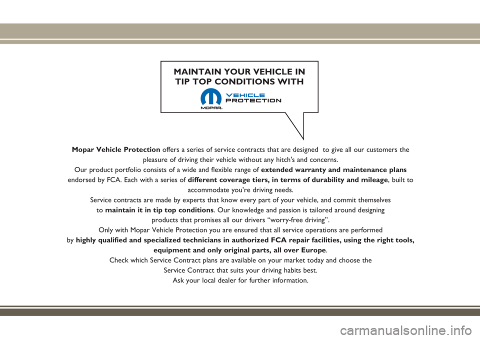 JEEP RENEGADE 2018 Owner handbook (in English) Mopar Vehicle Protectionoffers a series of service contracts that are designed to give all our customers the
pleasure of driving their vehicle without any hitch's and concerns.
Our product portfo JEEP RENEGADE 2018 Owner handbook (in English) Mopar Vehicle Protectionoffers a series of service contracts that are designed to give all our customers the
pleasure of driving their vehicle without any hitch's and concerns.
Our product portfo