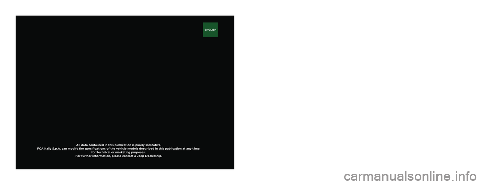 JEEP RENEGADE 2021  Owner handbook (in English) ENGLISH
All data contained in this publication is purely indicative.
FCA Italy S.p.A. can modify the speciﬁ  cations of the vehicle models described in this publication at any time, 
for technical o