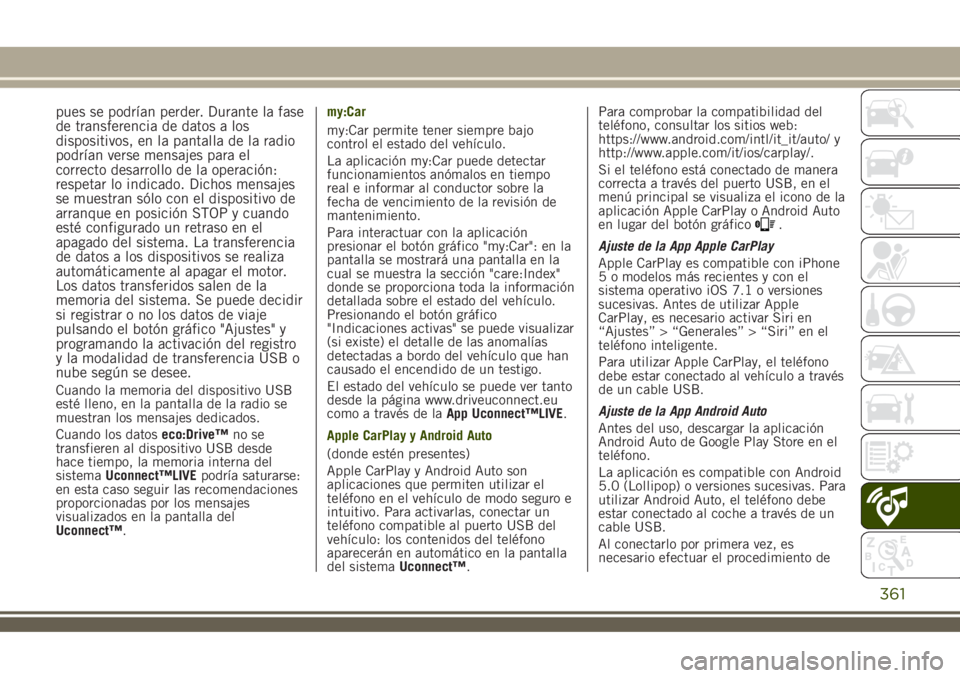 JEEP RENEGADE 2018 Manual de Empleo y Cuidado (in Spanish) pues se podrían perder. Durante la fase
de transferencia de datos a los
dispositivos, en la pantalla de la radio
podrían verse mensajes para el
correcto desarrollo de la operación:
respetar lo indi JEEP RENEGADE 2018 Manual de Empleo y Cuidado (in Spanish) pues se podrían perder. Durante la fase
de transferencia de datos a los
dispositivos, en la pantalla de la radio
podrían verse mensajes para el
correcto desarrollo de la operación:
respetar lo indi