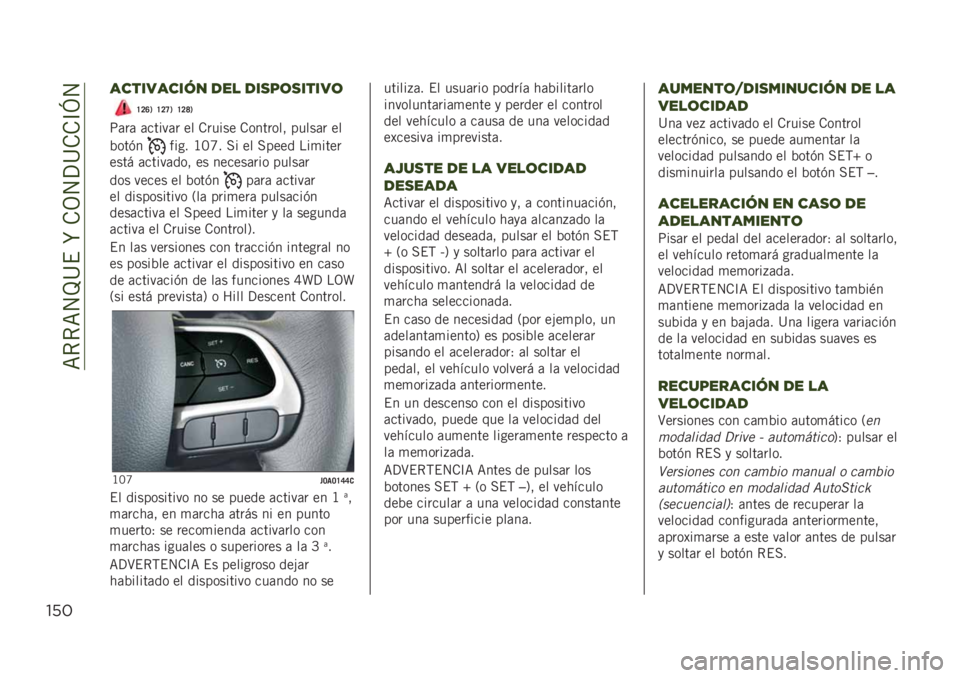 JEEP RENEGADE 2019  Manual de Empleo y Cuidado (in Spanish) ��=�*�*�=�4�J�@�$��R��.�3�4�?�@�.�.�C�L�4
"’#
’#$*3’#*7/ -"! -*,9(,*$*3(
�H�>�E�1 �H�>�G�1 �H�>�I�1
�;�	��	 �	�����	� �� �.����� �.������� �����	� ��
�%��
