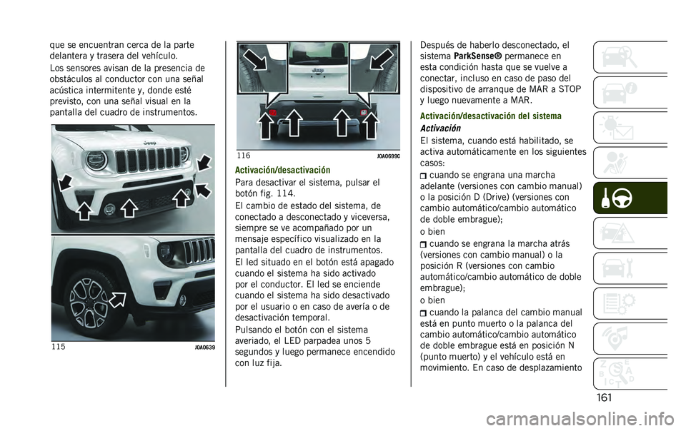 JEEP RENEGADE 2020  Manual de Empleo y Cuidado (in Spanish) ��	���� �� ���������	� �����	 �� ��	 ��	���
����	�����	 �
 ���	����	 ��� ���������
��� �������� �	����	� �� ��	 ���������	 