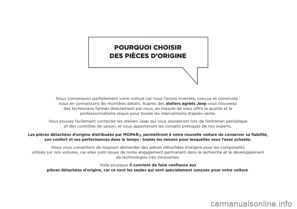 JEEP RENEGADE 2018 Notice dentretien (in French) Nous connaissons parfaitement votre voiture car nous l’avons inventée, conçue et construite :
nous en connaissons les moindres détails. Auprès des ateliers agréés Jeep vous trouverez
des tec JEEP RENEGADE 2018 Notice dentretien (in French) Nous connaissons parfaitement votre voiture car nous l’avons inventée, conçue et construite :
nous en connaissons les moindres détails. Auprès des ateliers agréés Jeep vous trouverez
des tec
