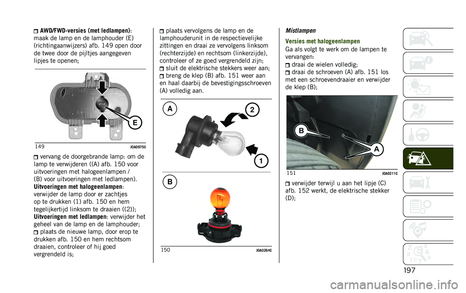 JEEP RENEGADE 2020  Instructieboek (in Dutch) ���
�
�>��3�/�>��?������� �-�$�� ������$� ��	�.�)
���� �� ���� �� �� ����������
 �;�/�<
�;�
����	������������
��< ���
� �>�H�* ���� ��