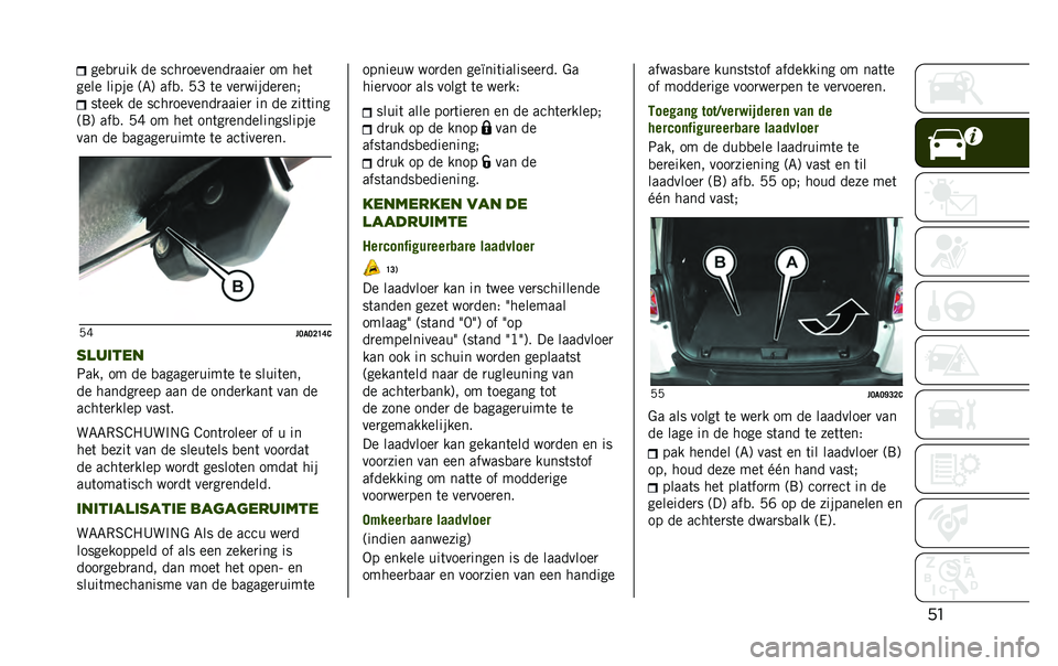 JEEP RENEGADE 2020  Instructieboek (in Dutch) �����
�
��� �� ����
�������
�����
 �� ���	
���� ����� �;�7�< ���
� �+�F �	� ���
������
��� ��	��� �� ����
�������
�����
 �� �� �