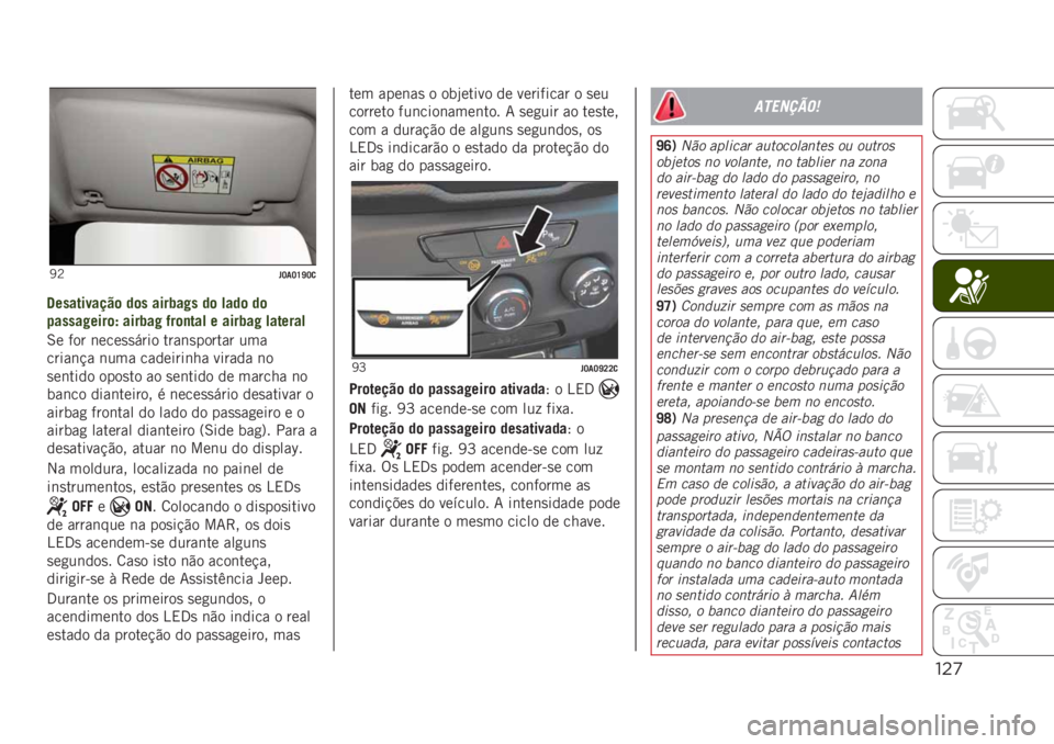 JEEP RENEGADE 2019  Manual de Uso e Manutenção (in Portuguese) !"’
�@�B� �J��J�U�\�J�

�@����������	 ��	� ����2��#� ��	 ����	 ��	
�!�����#����	�, ����2��# �*��	�
��� � ����2��# �������
�6� ��� �	����
�
