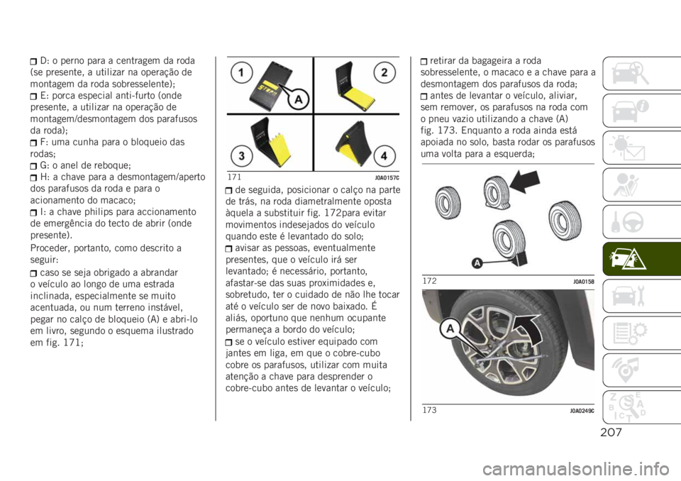 JEEP RENEGADE 2019  Manual de Uso e Manutenção (in Portuguese) "*’
�3�; � ����	� ���� � ���	����
�� �� ����
�=�
� ����
��	��� � ������ �� �	� ������!�"� ��
���	���
�� �� ���� �
�����
�
����	