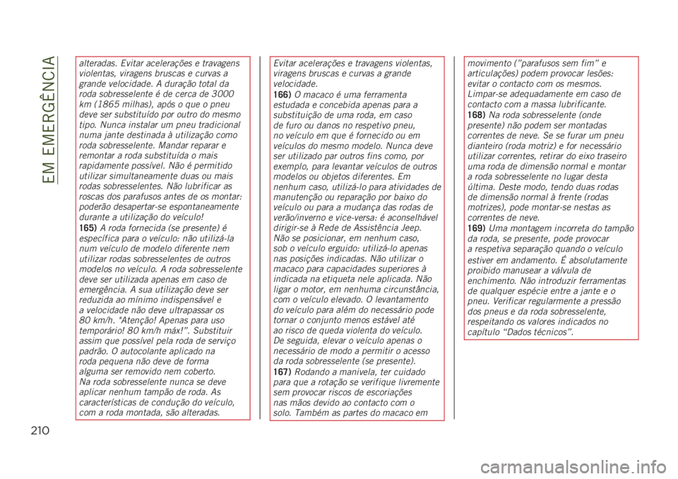 JEEP RENEGADE 2019  Manual de Uso e Manutenção (in Portuguese) ��,���,��,�>�5�o�2�8�L�7
"!*
����
���	��� �4����� ���
��
����+�
� �
 �������
��
�����
�����  ������
�� �
������ �
 ������ �
�����	�
