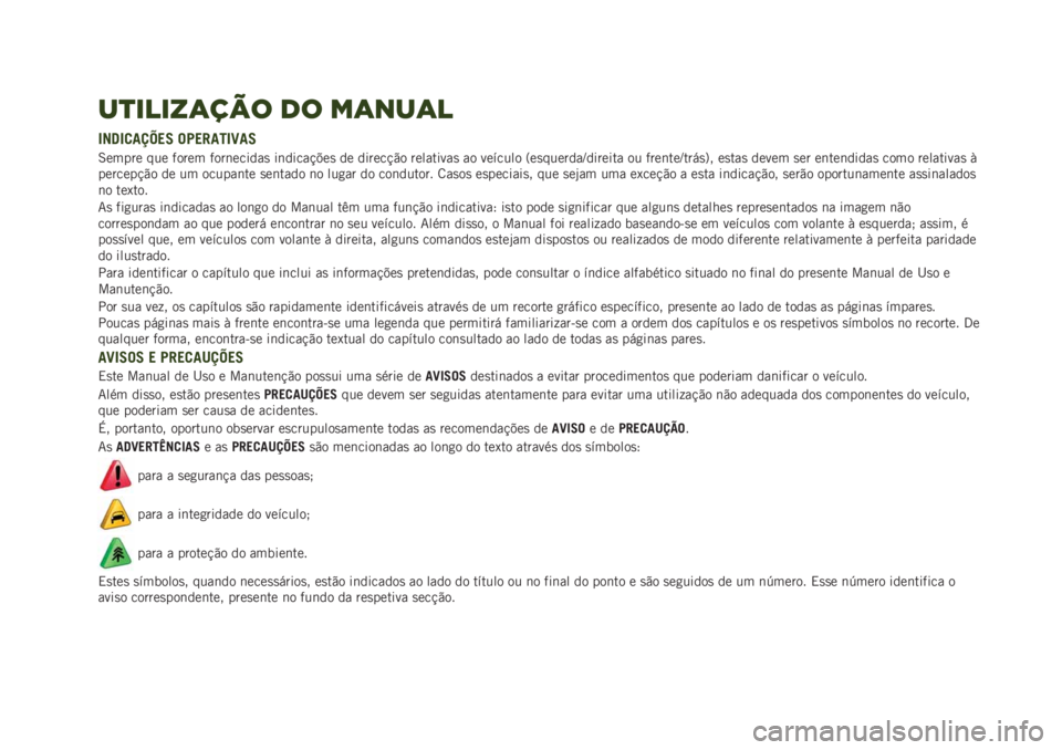 JEEP RENEGADE 2019  Manual de Uso e Manutenção (in Portuguese) -)&!&.(/0$ 1$ *(+-(!
�5��@�5�
���O��7 ��:��"���5�C��7
�6����� ��� ����� ����	������
 ��	�����!�$��
 �� ������!�"� ���������
 �� ������� �=�