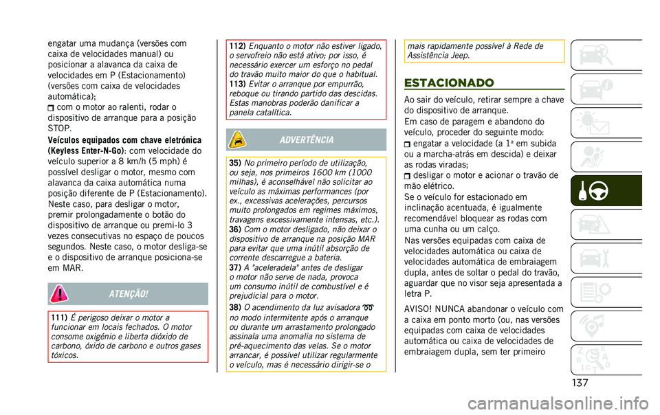 JEEP RENEGADE 2020  Manual de Uso e Manutenção (in Portuguese) �����	�
���� ��� �����	�!� �=����
�$��
 ���
����1� �� �����������
 ���	����? ��
���
�����	�� � ������	�� �� ����1� ��
������
