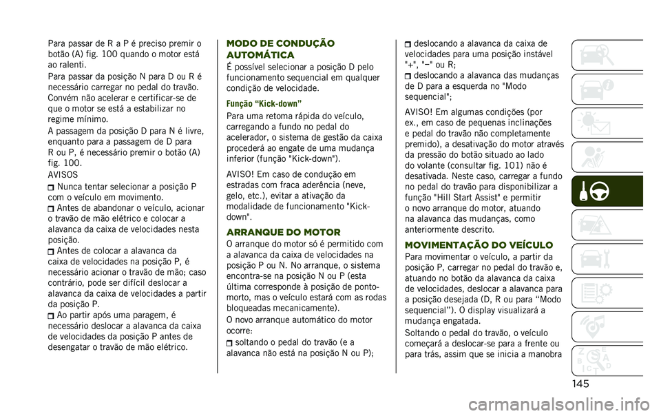 JEEP RENEGADE 2020  Manual de Uso e Manutenção (in Portuguese) ������� ���
�
�� �� �> � � � ������
� ������ �
����"� �=�7�? ���
� �J�E�E ����	�� � ����� ��
��
�� �����	���
���� ���
�
�� �� ���