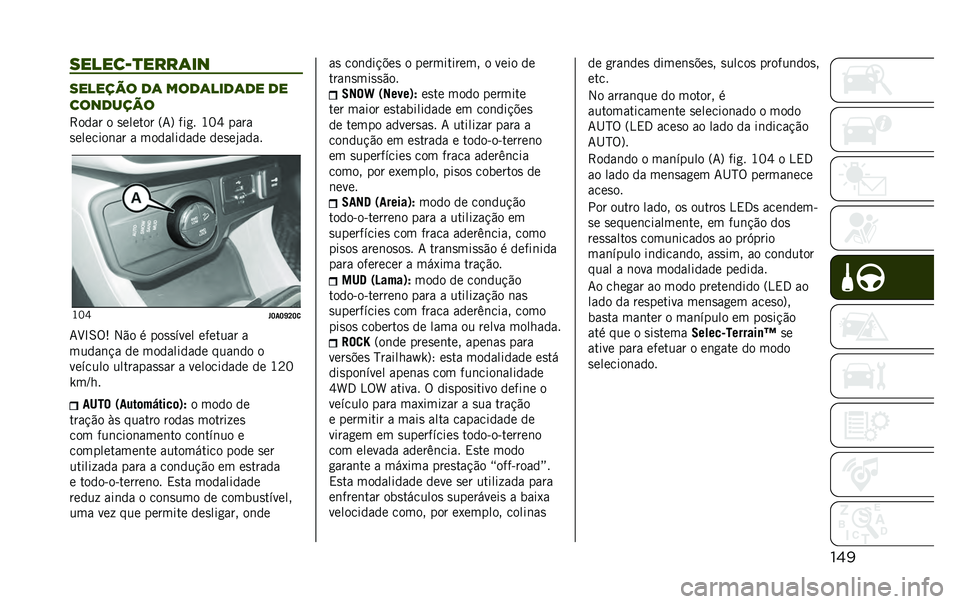 JEEP RENEGADE 2020  Manual de Uso e Manutenção (in Portuguese) ���
������/�
����	��
������� ��	 ����	����	�� ��
��������
�>���� � �
������ �=�7�? ���
� �J�E�_ ����
�
�������	�� � ����������