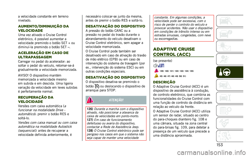 JEEP RENEGADE 2020  Manual de Uso e Manutenção (in Portuguese) ���� ���������� ���	�
���	�� �� ������	�
�	��������
�	�����
��$���������� ��	
��������	��
�I�� ���  ������� � �8����
� �8�