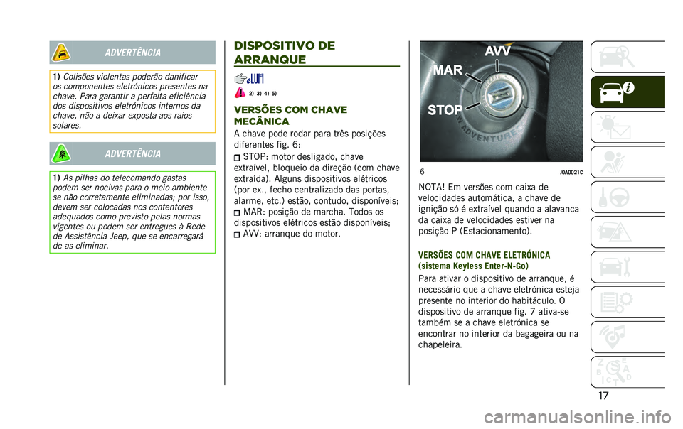 JEEP RENEGADE 2020  Manual de Uso e Manutenção (in Portuguese) �������
������
�U�1 ������+�
� �����
���� ���	�
��"� �	��������
�� �������
���
� �
��
�������� ���
��
���
� ��
�����
� ���� �