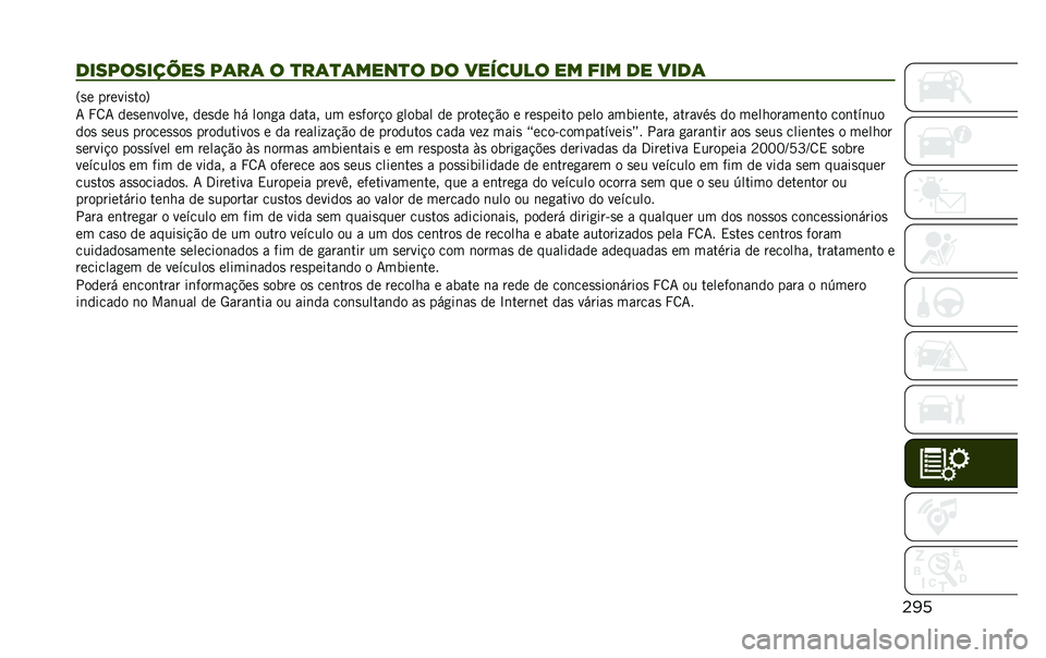 JEEP RENEGADE 2020  Manual de Uso e Manutenção (in Portuguese) ��
�
����������� ��	��	 � �
��	�
�	����
� �� ������� �� ��� �� ����	 �=�
� ������
���?
�7 �R�8�7 ���
��	������ ���
�� �� ���	�
� ���
