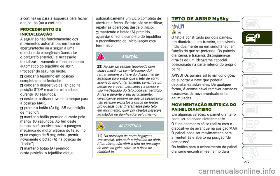 JEEP RENEGADE 2020  Manual de Uso e Manutenção (in Portuguese) ��� ������	��? �� ���� � ��
������ ���� ������
� ���*������ �=�� � ������	��?�
�����������
� ��
������	����	���
�7 �
��
��