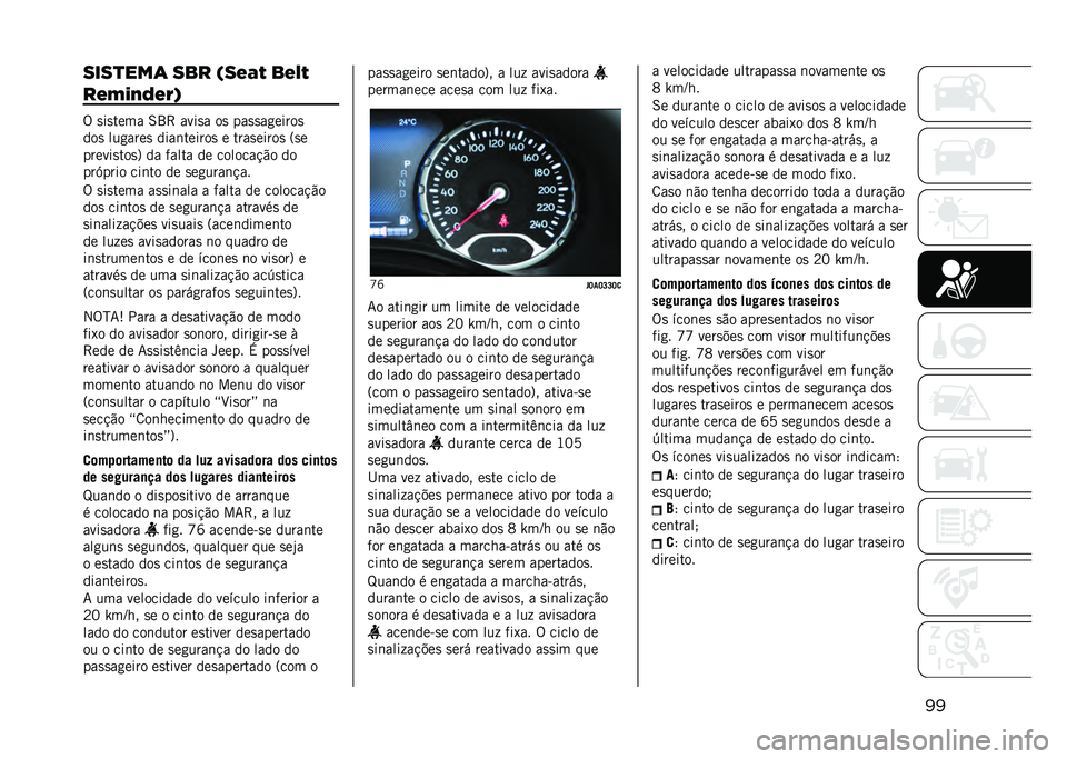 JEEP RENEGADE 2021  Manual de Uso e Manutenção (in Portuguese) ������
���	 ��� ���)�9�D ��)�?�D
��)�*�2�:�;�)�(�.
�% �
��
���� �6�9�> ����
� ��
 ���
�
��
�����

���
 ���
����
 ����	������
 � ����
�����
 �=�
�